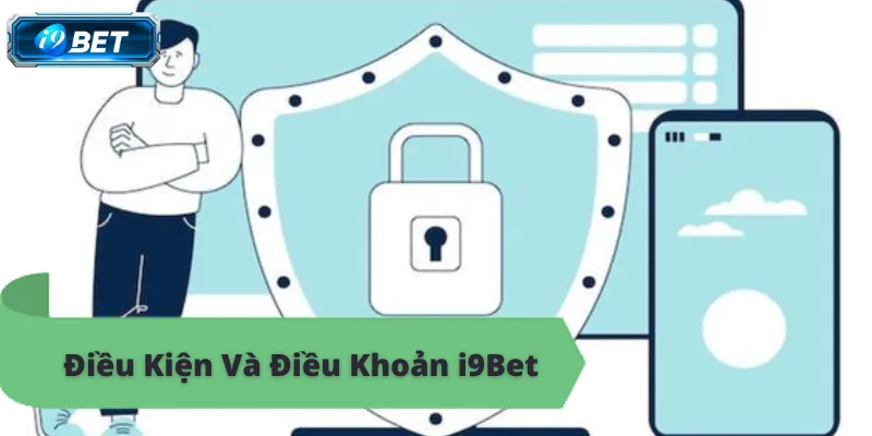 Điều kiện và điều khoản i9bet, chơi game bài đổi thưởng an toàn