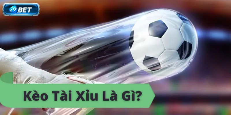 Kèo tài xỉu là gì? Kinh nghiệm soi kèo tài xỉu thắng lớn