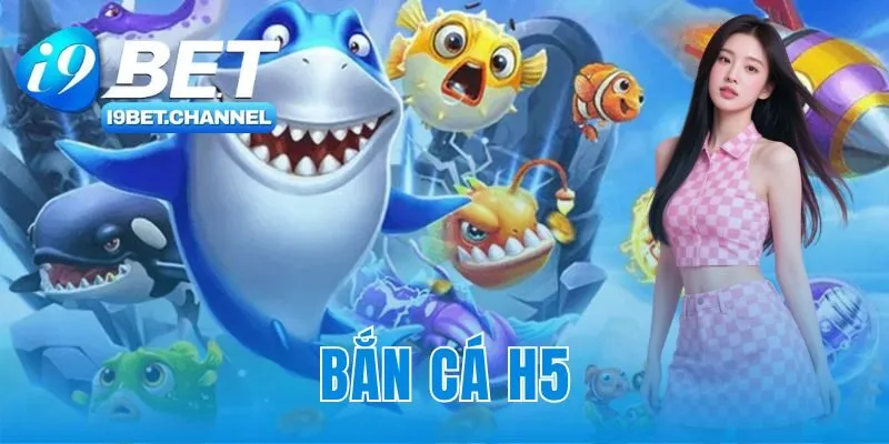 Bắn Cá H5