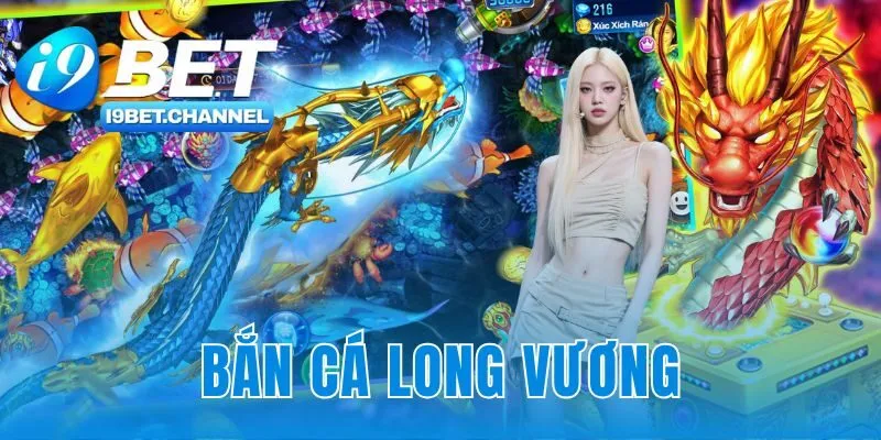 Bắn Cá Long Vương