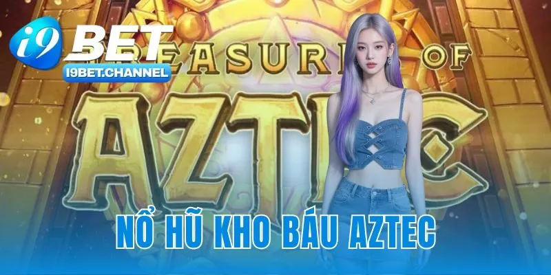 Nổ Hũ Kho Báu Aztec