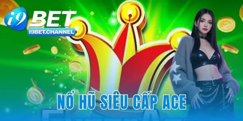 Nổ Hũ Siêu Cấp Ace
